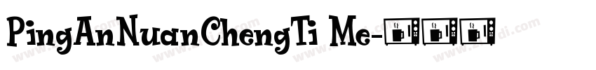 PingAnNuanChengTi Me字体转换
